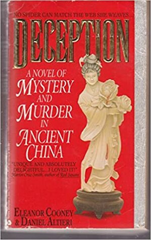 Deception: A Novel of Murder and Madness in Ancient China by Daniel Altieri, Eleanor Cooney