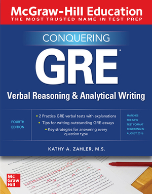 McGraw-Hill Education Conquering GRE Verbal Reasoning and Analytical Writing, Second Edition by Kathy A. Zahler