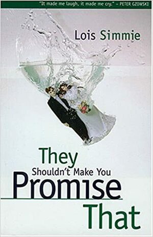 They Shouldn't Make You Promise That by Lois Simmie