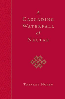 A Cascading Waterfall of Nectar by Thinley Norbu