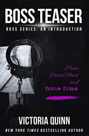 Boss Teaser: A short introduction to Diesel Hunt and Tatum Titan by Victoria Quinn