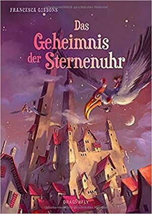 Das Geheimnis der Sternenuhr by Francesca Gibbons