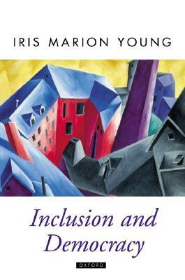 Inclusion and Democracy by Iris Marion Young