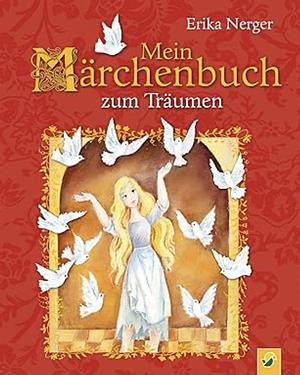 Mein Märchenbuch zum Träumen by Erika Nerger
