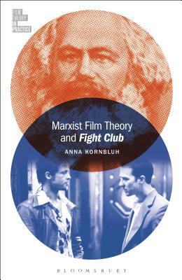 Marxist Film Theory and Fight Club by Anna Kornbluh