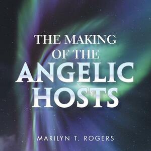 The Making of the Angelic Hosts by Marilyn Rogers