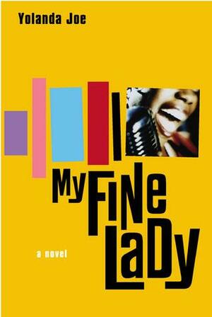 My Fine Lady: A Novel by Yolanda Joe