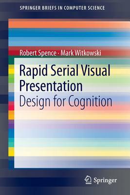 Rapid Serial Visual Presentation: Design for Cognition by Mark Witkowski, Robert Spence