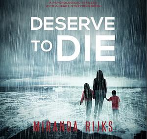 Deserve To Die by Miranda Rijks
