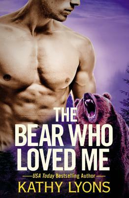 Bear Who Loved Me by Kathy Lyons