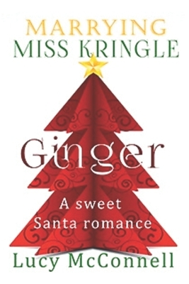 Marrying Miss Kringle: Ginger by Lucy McConnell