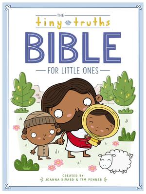 The Tiny Truths Bible for Little Ones by Tim Penner, Joanna Rivard