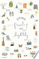 Living Freely and Lightly: A Guided Journal: Creative Practices to Explore Your Abundant Life with Jesus by Emily Lex