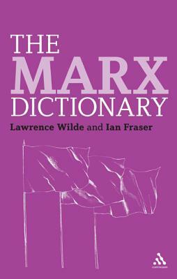 The Marx Dictionary by Lawrence Wilde, Ian Fraser