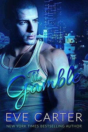 The Gamble by Eve Carter, Eve Carter