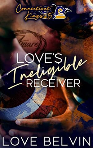 Love's Ineligible Receiver by Love Belvin