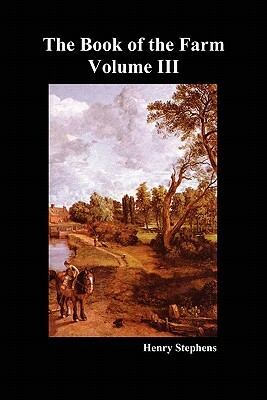 The Book of the Farm. Volume III. (Softcover) by Henry Stephens