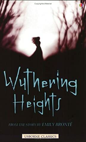 Wuthering Heights: From the Story by Emily Brontë (Usborne Classics) by Jane Bingham, Darrell Warner