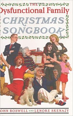 The Dysfunctional Family Christmas Songbook by John Boswell, Lenore Skenazy