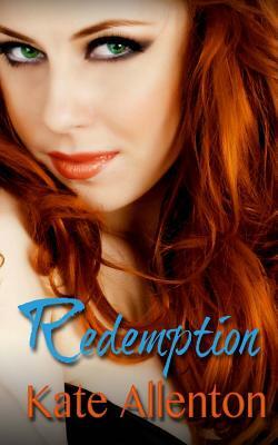 Redemption: Bennett Sisters Book 5 by Kate Allenton