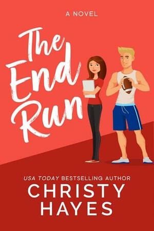The End Run by Christy Hayes
