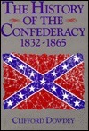 The History of the Confederacy: 1832-1865 by Clifford Dowdey