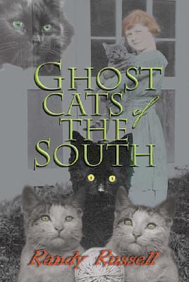 Ghost Cats of The South by Randy Russell, Randy Russell