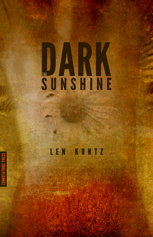 Dark Sunshine by Len Kuntz
