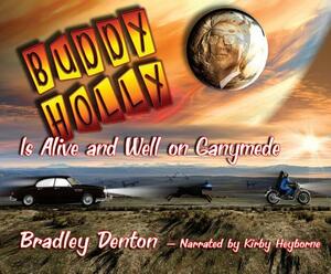 Buddy Holly Is Alive and Well on Ganymede by Bradley Denton