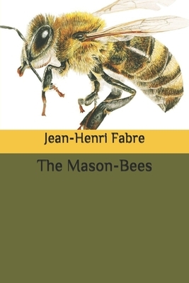 The Mason-Bees by Jean-Henri Fabre