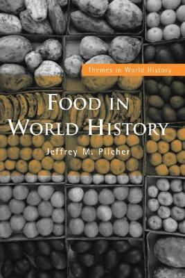 Food in World History by Jeffrey M. Pilcher