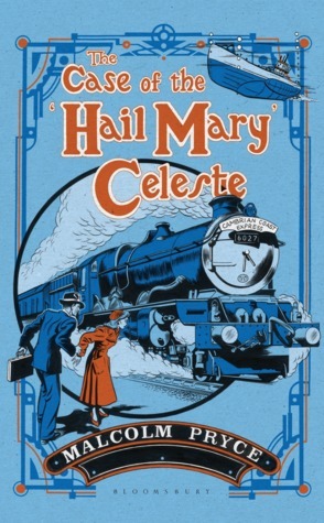The Case of the 'Hail Mary' Celeste by Malcolm Pryce