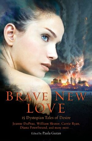 Brave New Love: 15 Dystopian Tales of Desire by Paula Guran