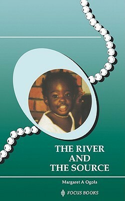 The River and the Source by Margaret A. Ogola