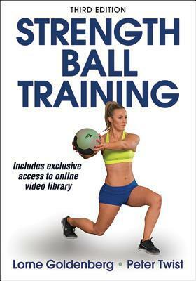 Strength Ball Training by Lorne Goldenberg, Peter Twist