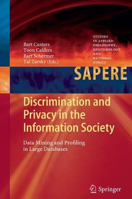 Discrimination and Privacy in the Information Society: Data Mining and Profiling in Large Databases by 