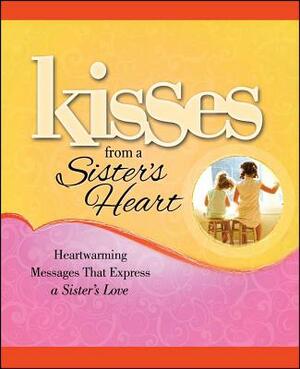 Kisses from a Sister's Heart: Heartwarming Messages That Express a Sister's Love by Howard Books