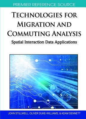 Technologies for Migration and Commuting Analysis: Spatial Interaction Data Applications by 