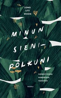 Minun sienipolkuni - sienestyksen parantava vaikutus by Pirkko Talvio-Jaatinen, Long Litt Woon