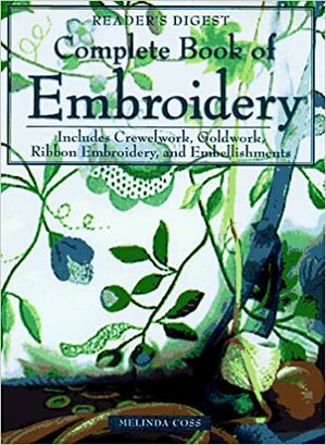 The Complete Book of Embroidery by Melinda Coss