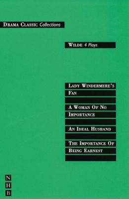 Wilde: Four Plays by Oscar Wilde