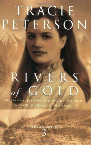 Rivers of Gold by Tracie Peterson