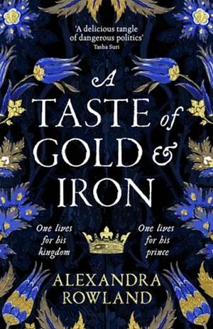 A Taste of Gold and Iron by Alexandra Rowland