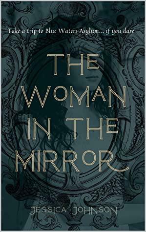 The Woman In The Mirror by Jessica Johnson