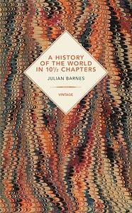 A History of the World in 10 1/2 Chapters by Julian Barnes