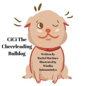 Cici The Cheerleading Bulldog! by Rachel Martinez