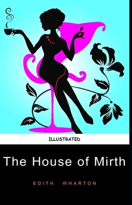 The House of Mirth Illustrated by Edith Wharton