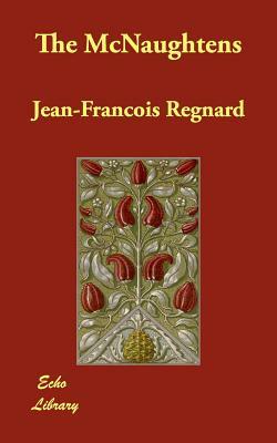 The McNaughtens by Jean Francois Regnard