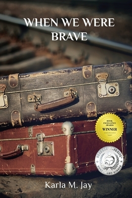 When We Were Brave by Karla M. Jay