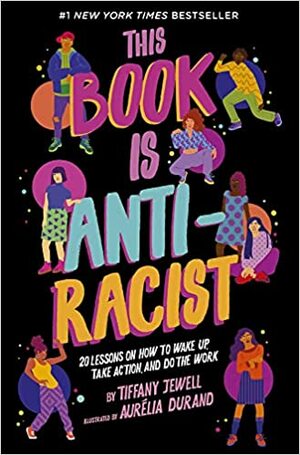 This Book Is Antiracist by Tiffany Jewell